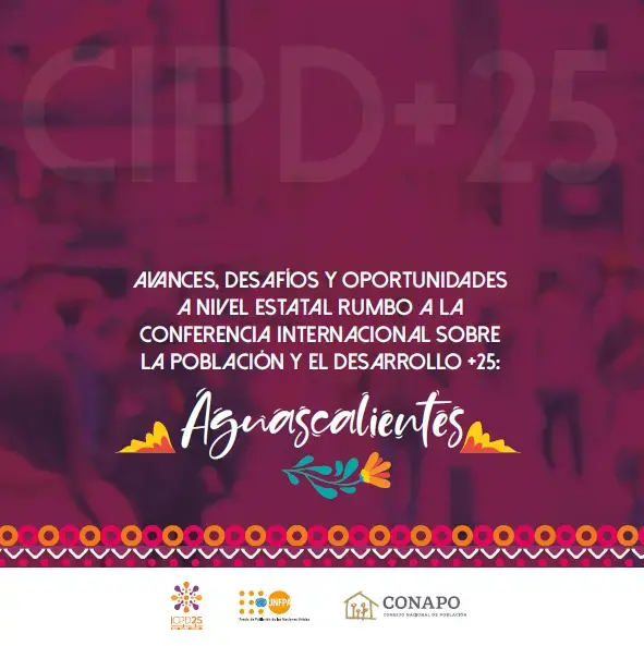 Aguascalientes: Avances desafíos y oportunidades a nivel estatal rumbo a la CIPD25