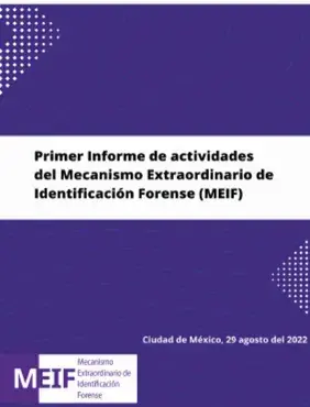 Primer Informe de actividades del Mecanismo Extraordinario de Identificación Forense (MEIF)