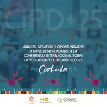 Coahuila: Avances, desafíos y oportunidades a nivel estatal rumbo a la CIPD+25