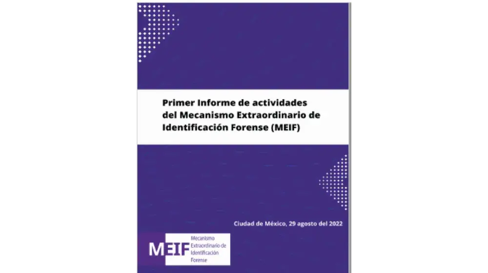 Primer Informe de actividades del Mecanismo Extraordinario de Identificación Forense (MEIF)