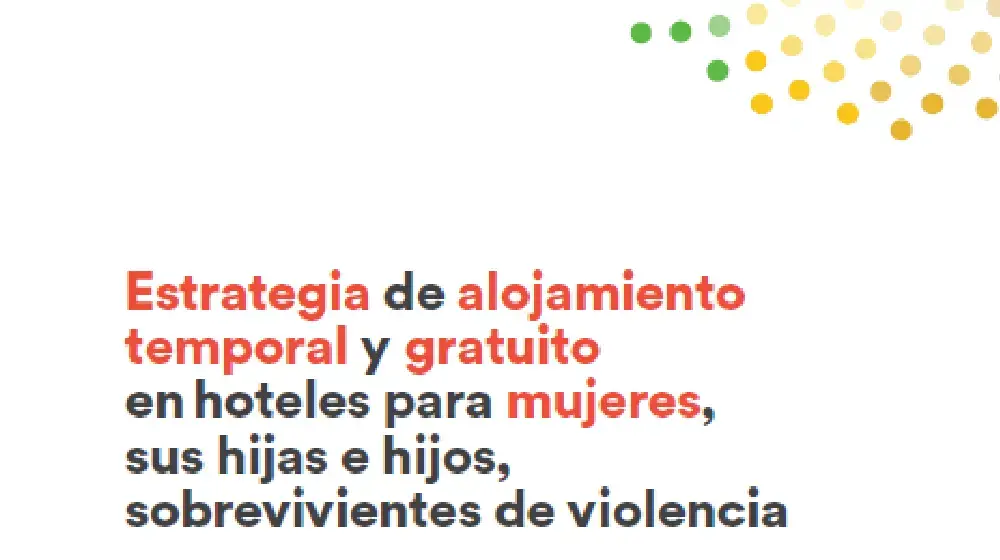 Estrategia de alojamiento temporal y gratuito en hoteles para mujeres, sus hijas e hijos, sobrevivientes de violencia